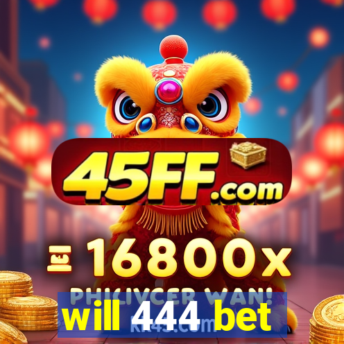 will 444 bet